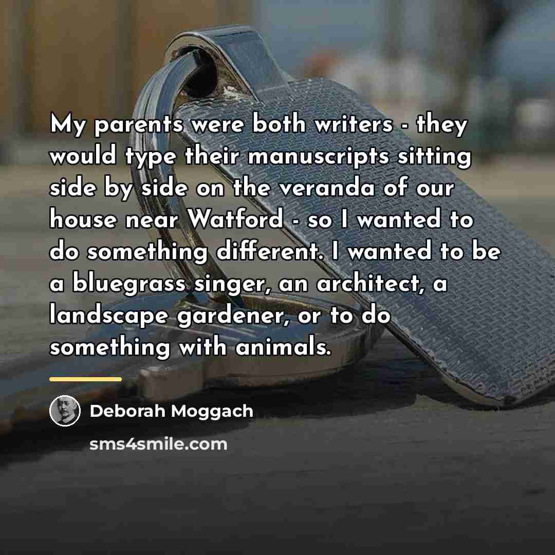 “My parents were both writers - they would type their…” quote by Deborah Moggach