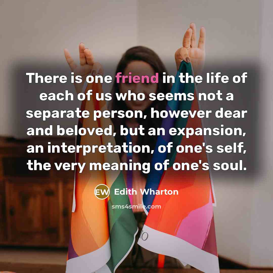 “There is one friend in the life of each of…” quote by Edith Wharton