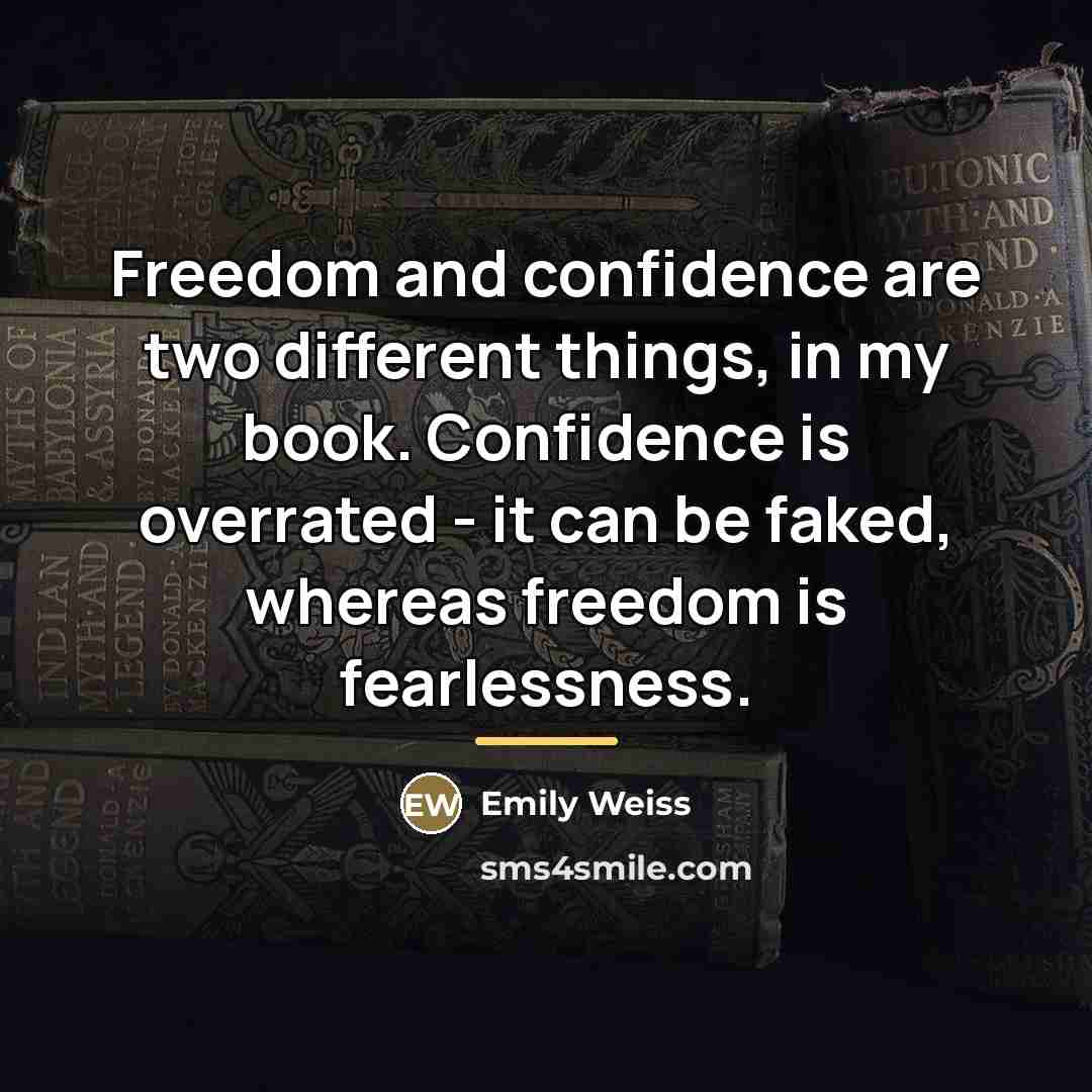 “Freedom and confidence are two different things, in my book.…” quote by Emily Weiss
