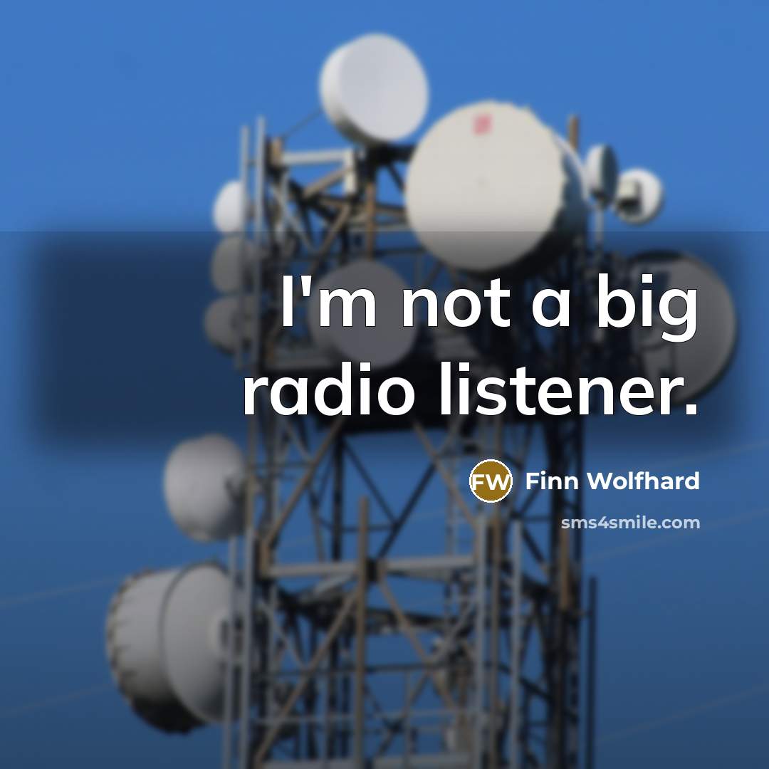 “I'm not a big radio listener.…” quote by Finn Wolfhard