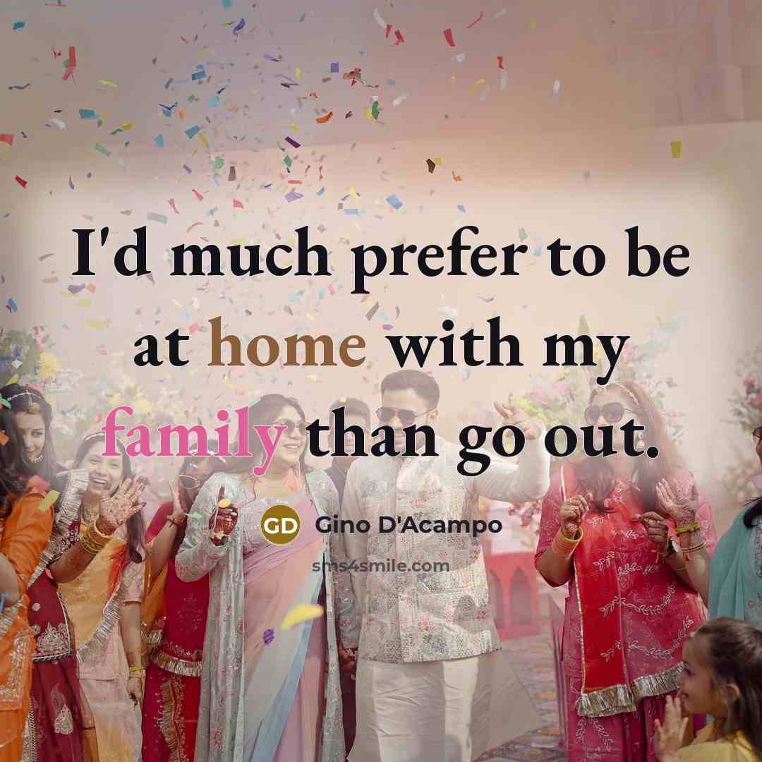 “I'd much prefer to be at home with my family…” quote by Gino D'Acampo