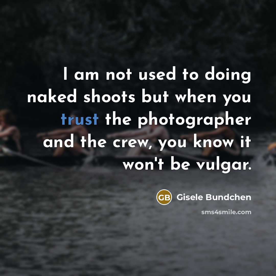 “I am not used to doing naked shoots but when…” quote by Gisele Bundchen