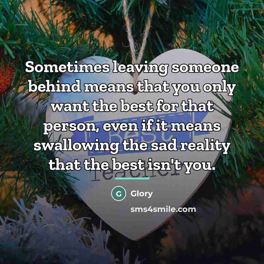 “Sometimes leaving someone behind means that you only want the…” quote by GLORY