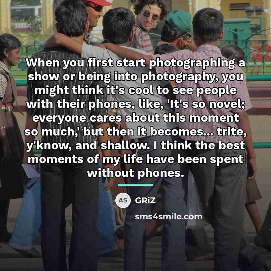 “When you first start photographing a show or being into…” quote by GRiZ