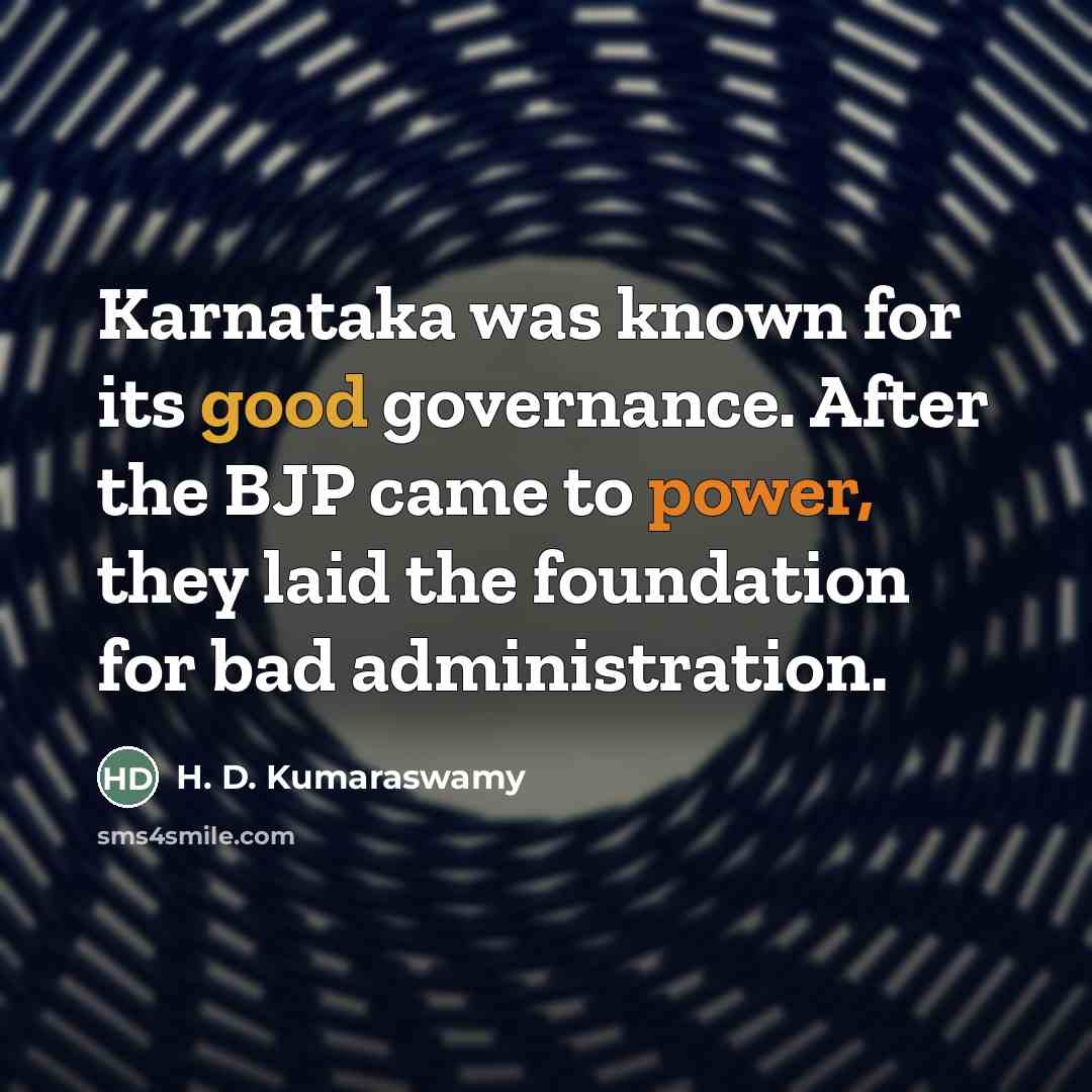 “Karnataka was known for its good governance. After the BJP…” quote by H. D. Kumaraswamy