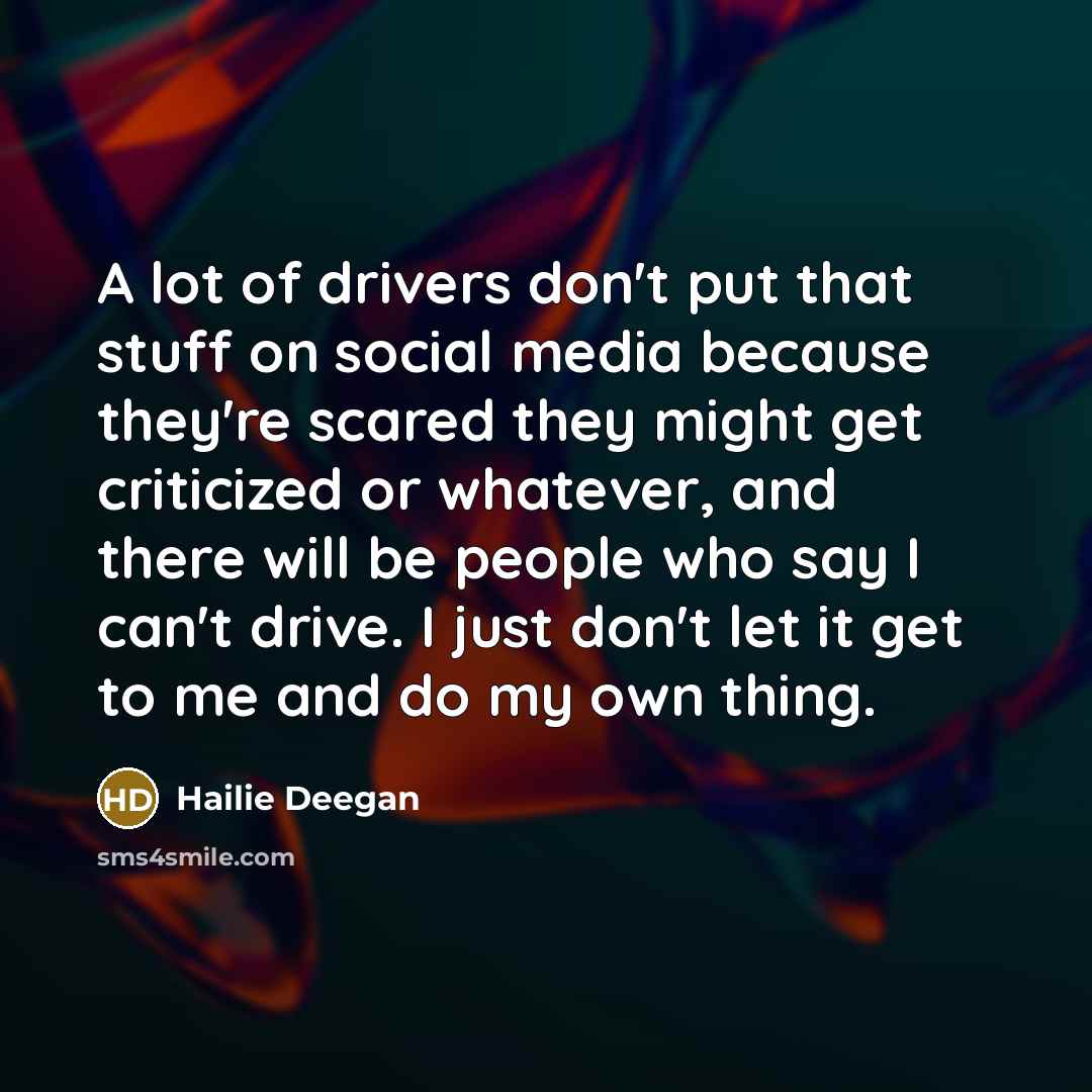 “A lot of drivers don't put that stuff on social…” quote by Hailie Deegan
