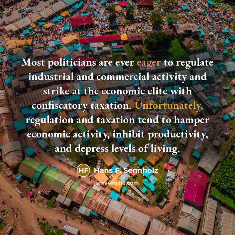 “Most politicians are ever eager to regulate industrial and commercial…” quote by Hans F. Sennholz