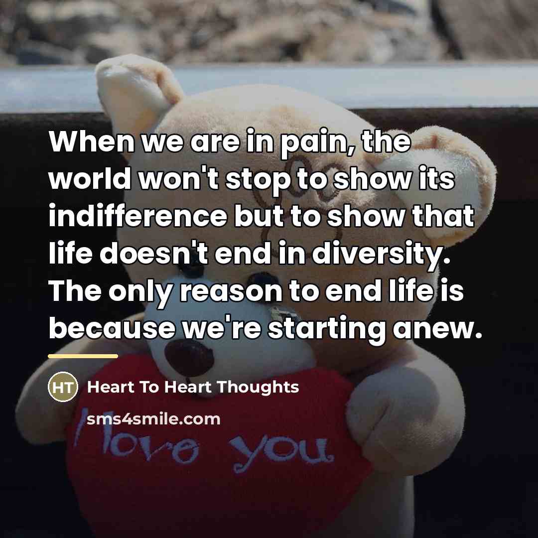“When we are in pain, the world won't stop to…” quote by Heart To Heart Thoughts