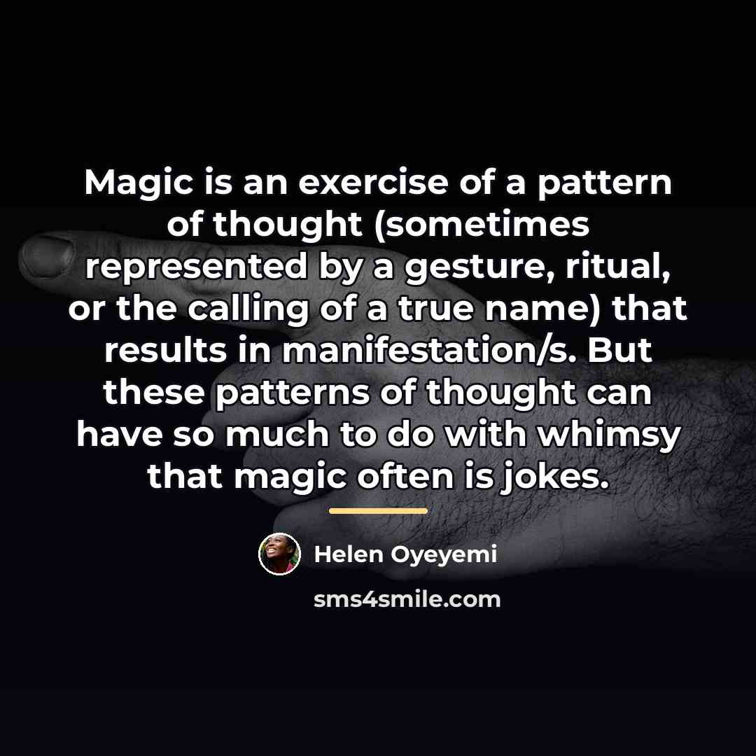 “Magic is an exercise of a pattern of thought (sometimes…” quote by Helen Oyeyemi