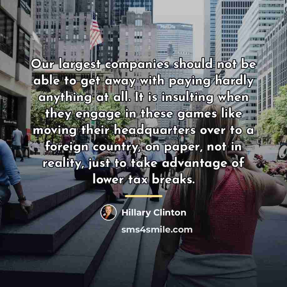“Our largest companies should not be able to get away…” quote by Hillary Clinton