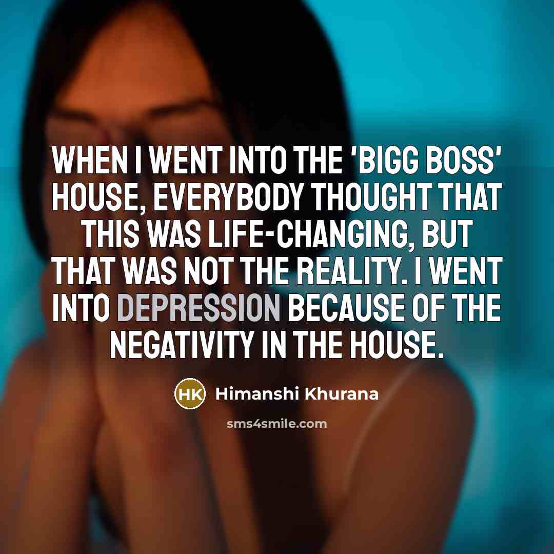 “When I went into the 'Bigg Boss' house, everybody thought…” quote by Himanshi Khurana