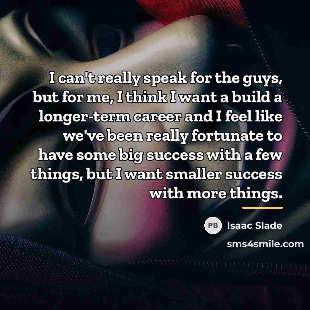 “I can't really speak for the guys, but for me,…” quote by Isaac Slade