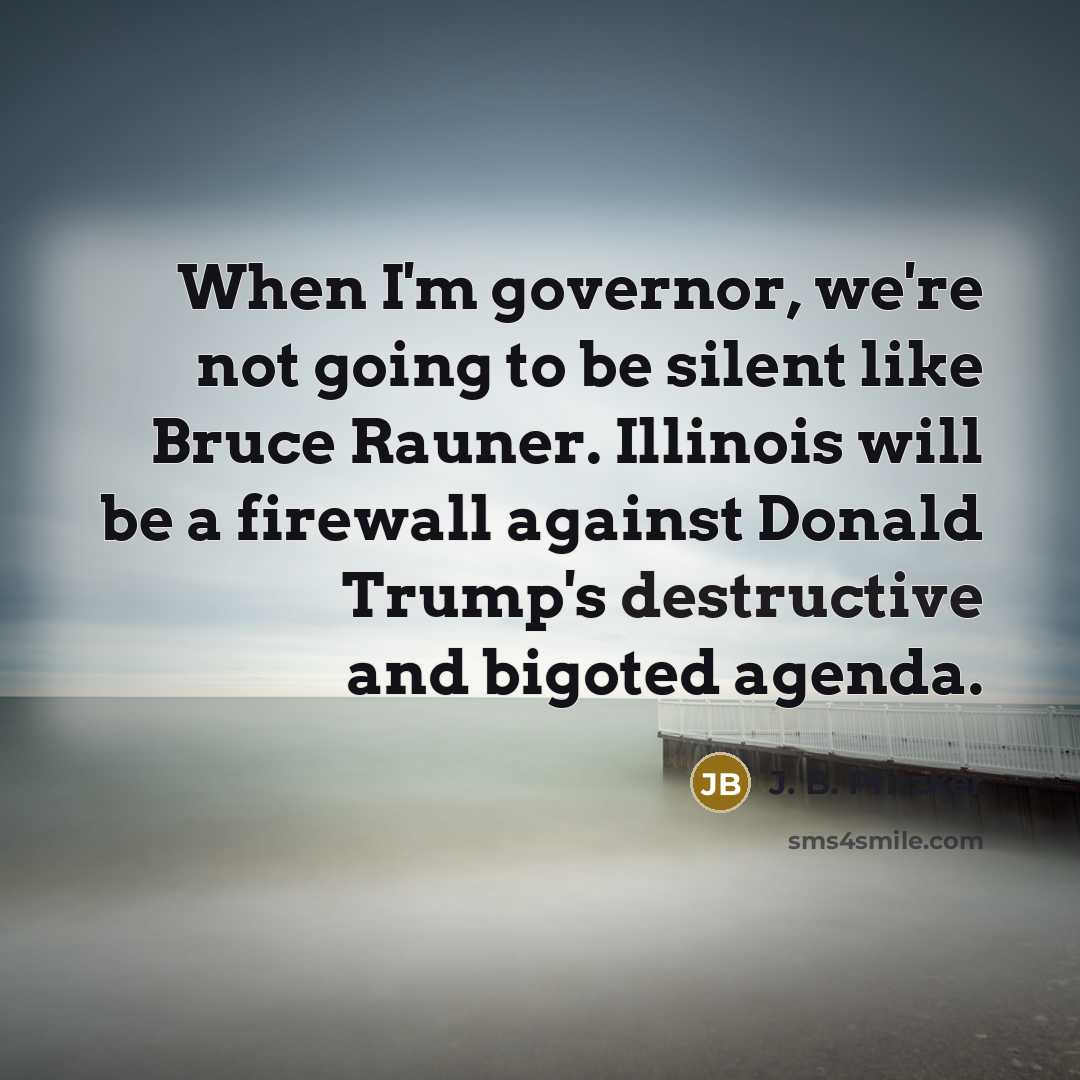 “When I'm governor, we're not going to be silent like…” quote by J. B. Pritzker
