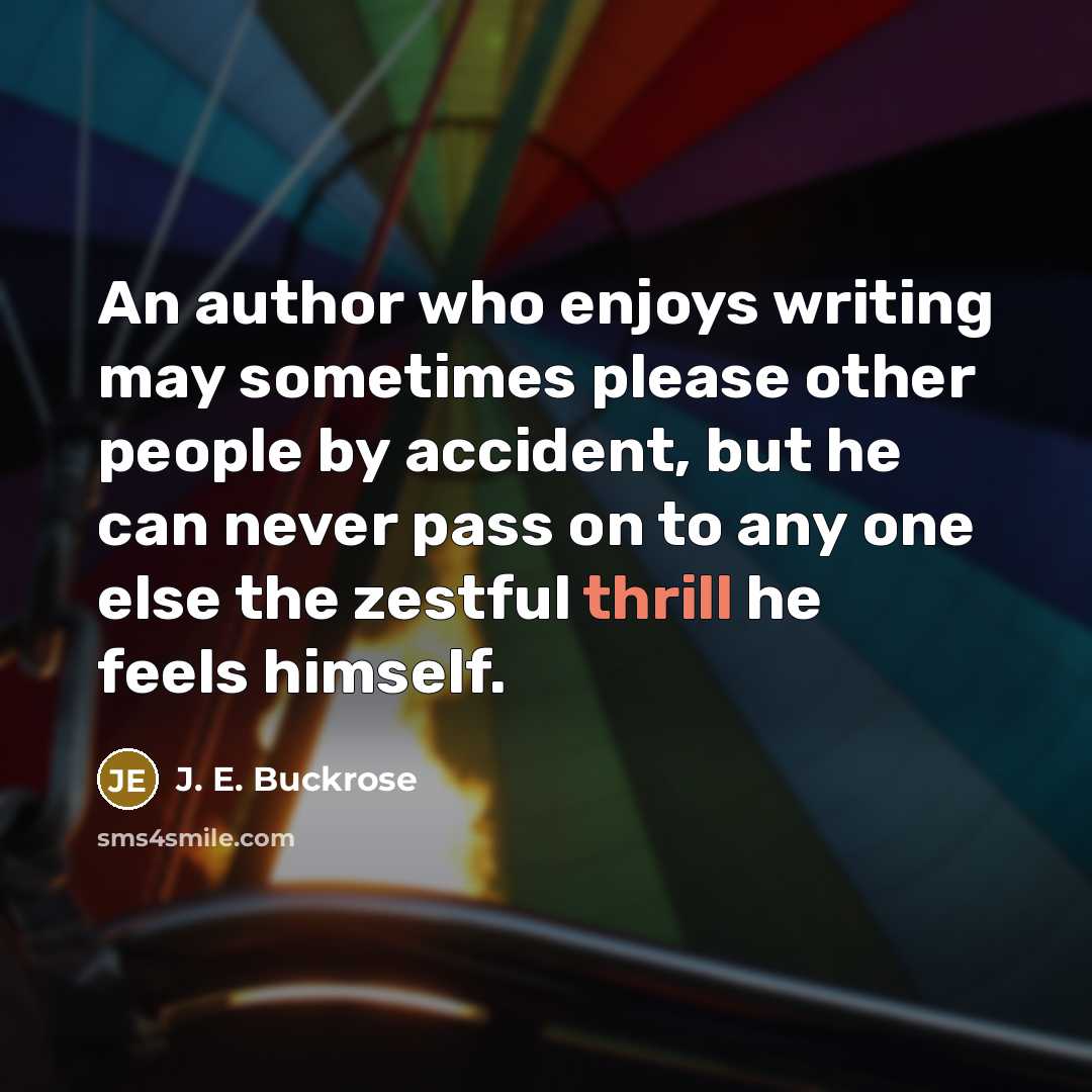 “An author who enjoys writing may sometimes please other people…” quote by J. E. Buckrose
