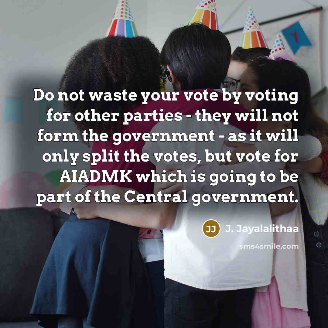 “Do not waste your vote by voting for other parties…” quote by J. Jayalalithaa