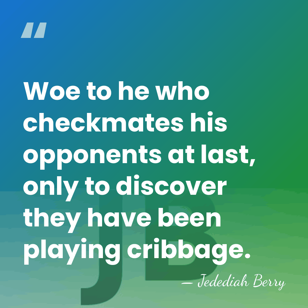 Woe to he who checkmates his opponents at last, only to discover&hellip; - Jedediah Berry