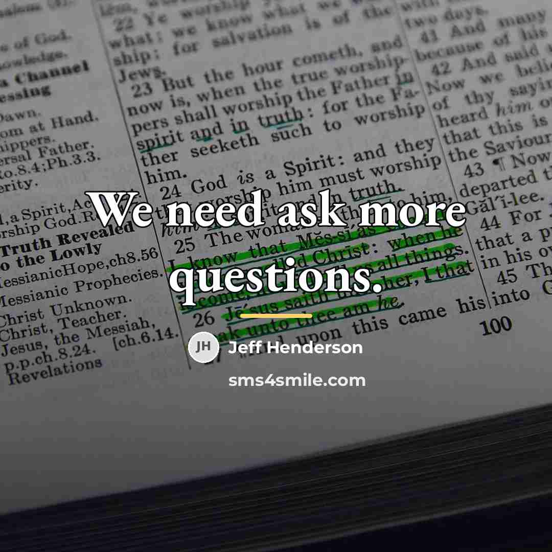 “We need ask more questions.…” quote by Jeff Henderson