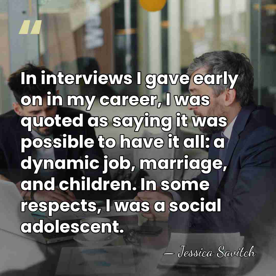 In interviews I gave early on in my career, I was quoted&hellip; - Jessica Savitch