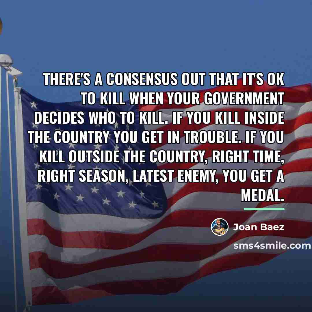 “There's a consensus out that it's OK to kill when…” quote by Joan Baez