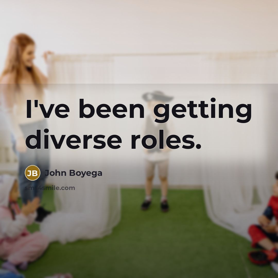 “I've been getting diverse roles.…” quote by John Boyega