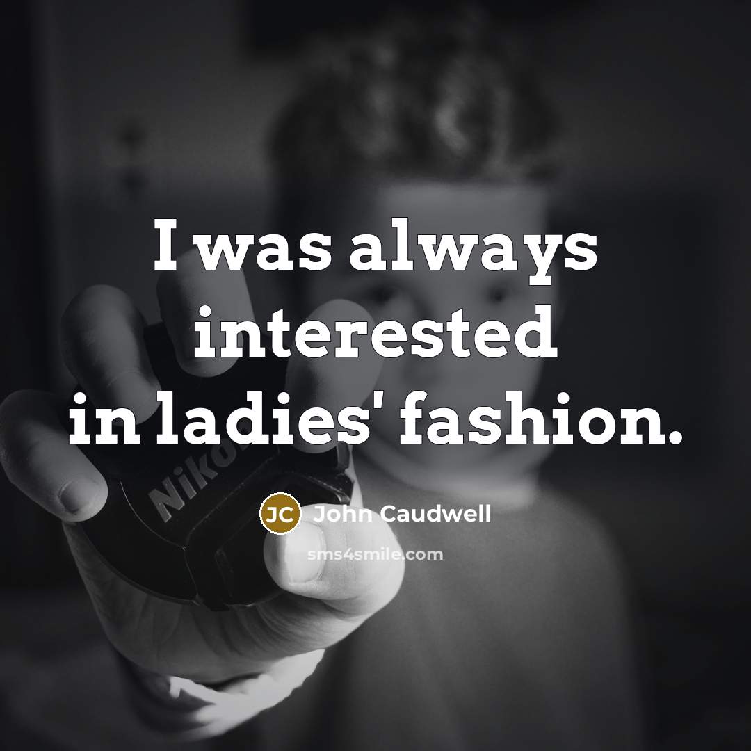 “I was always interested in ladies' fashion.…” quote by John Caudwell