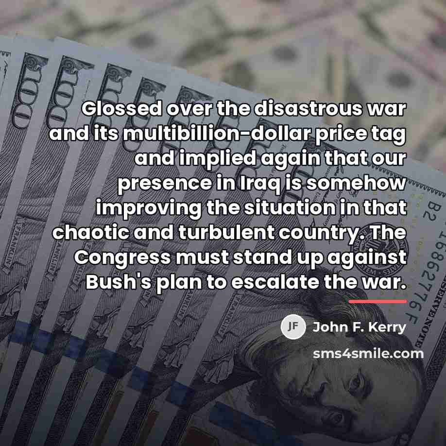 “Glossed over the disastrous war and its multibillion-dollar price tag…” quote by John F. Kerry