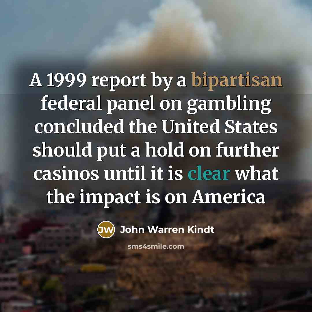 “A 1999 report by a bipartisan federal panel on gambling…” quote by John Warren Kindt