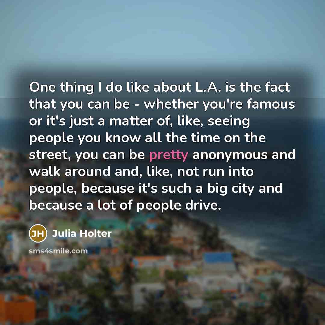 “One thing I do like about L.A. is the fact…” quote by Julia Holter