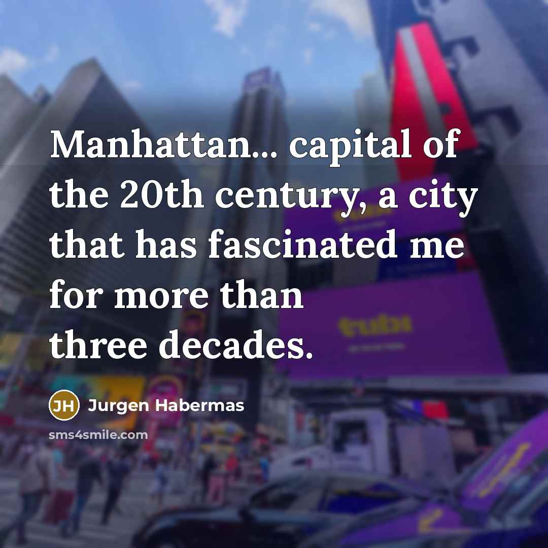 “Manhattan... capital of the 20th century, a city that has…” quote by Jurgen Habermas