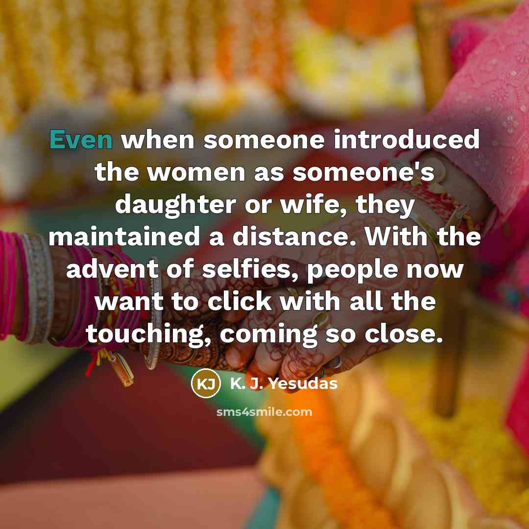 “Even when someone introduced the women as someone's daughter or…” quote by K. J. Yesudas