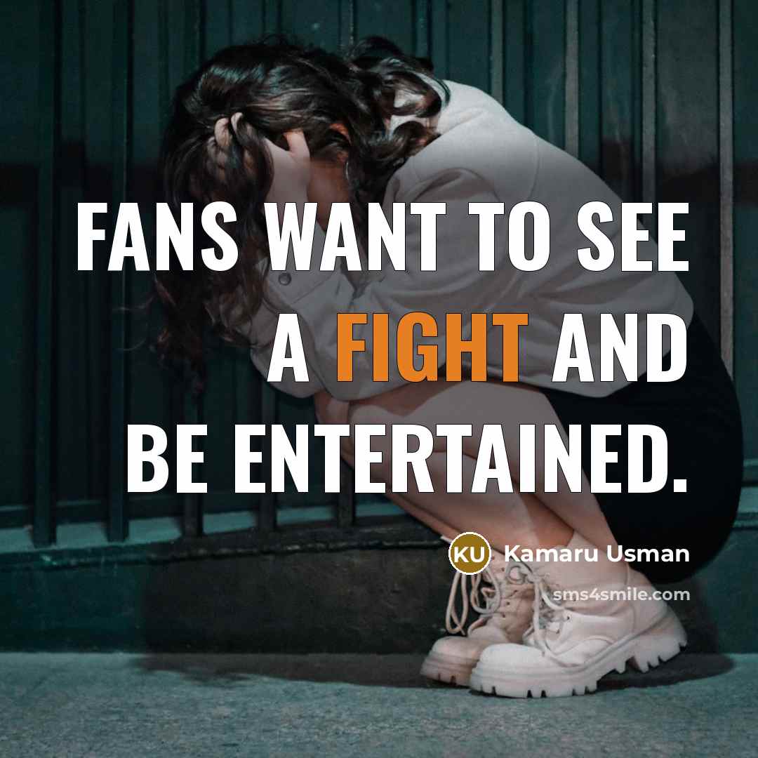 “Fans want to see a fight and be entertained.…” quote by Kamaru Usman