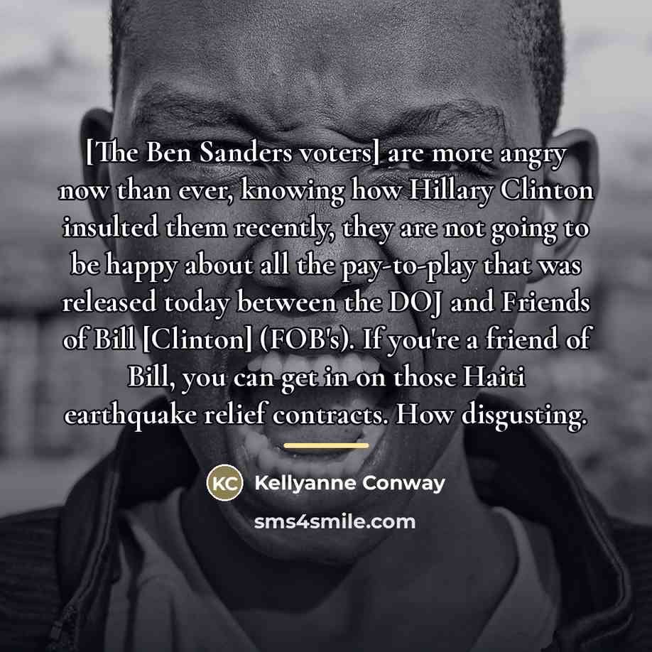 “[The Ben Sanders voters] are more angry now than ever,…” quote by Kellyanne Conway