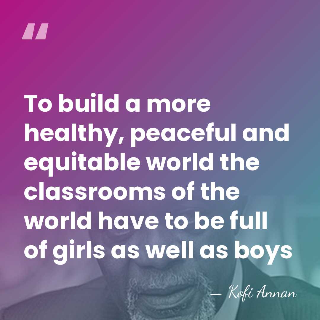 To build a more healthy, peaceful and equitable world the classrooms of&hellip; - Kofi Annan