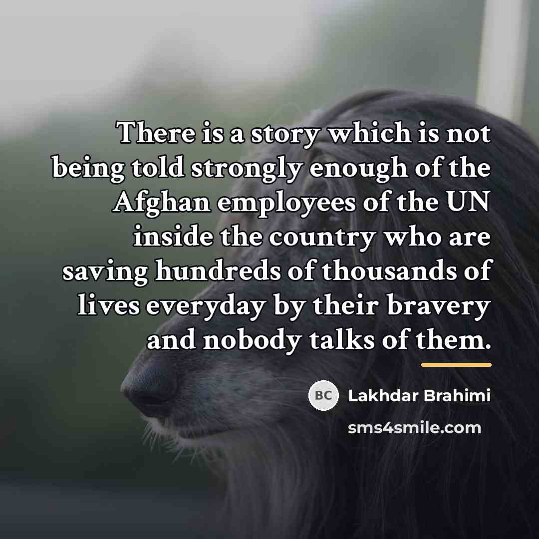 “There is a story which is not being told strongly…” quote by Lakhdar Brahimi