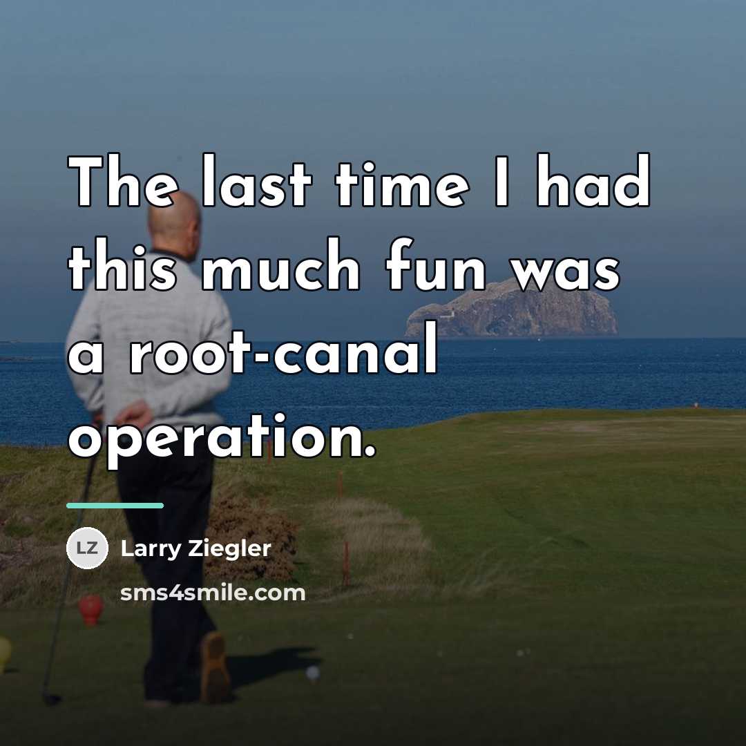 “The last time I had this much fun was a…” quote by Larry Ziegler