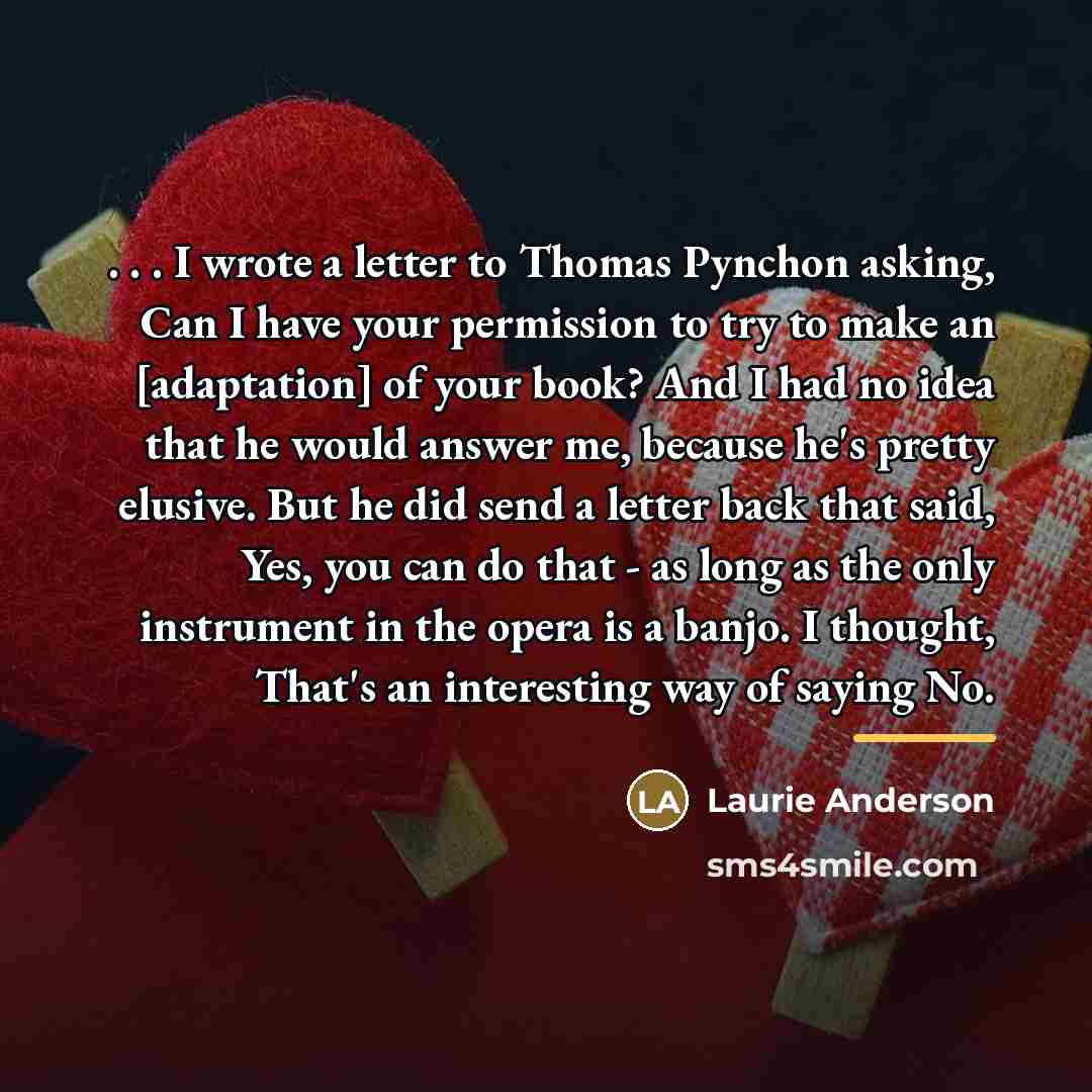 “. . . I wrote a letter to Thomas Pynchon…” quote by Laurie Anderson