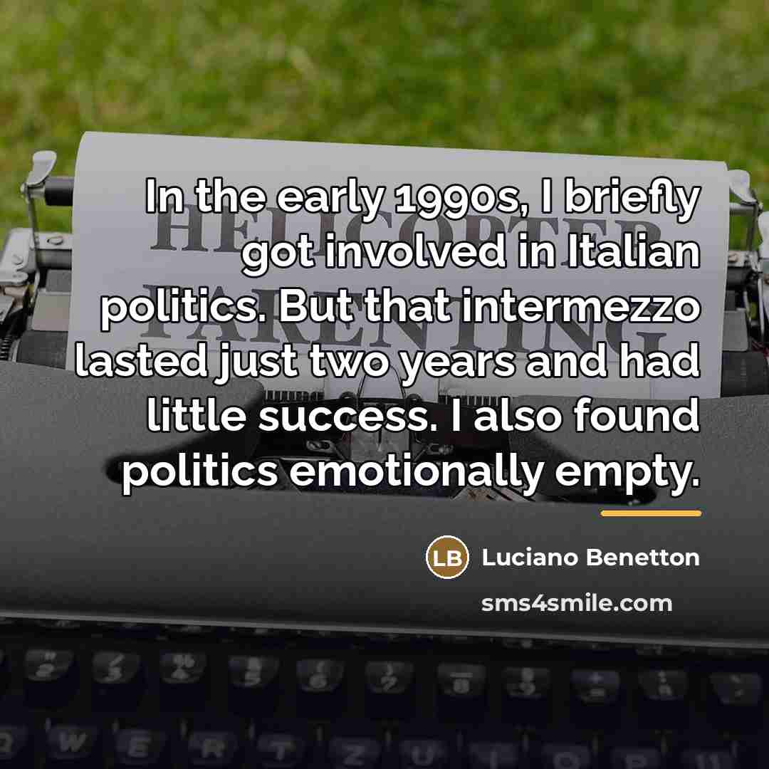 “In the early 1990s, I briefly got involved in Italian…” quote by Luciano Benetton