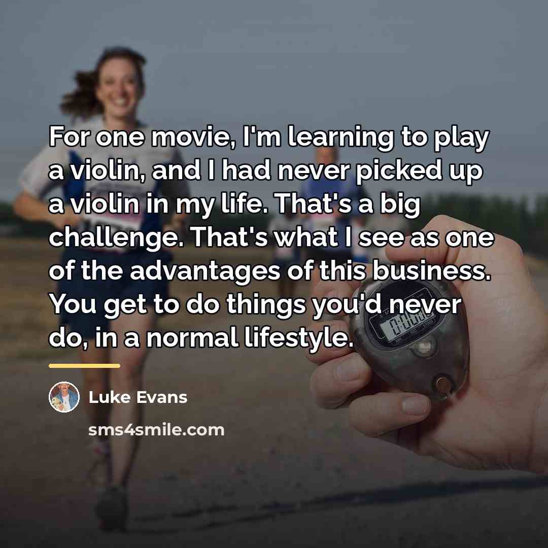 “For one movie, I'm learning to play a violin, and…” quote by Luke Evans