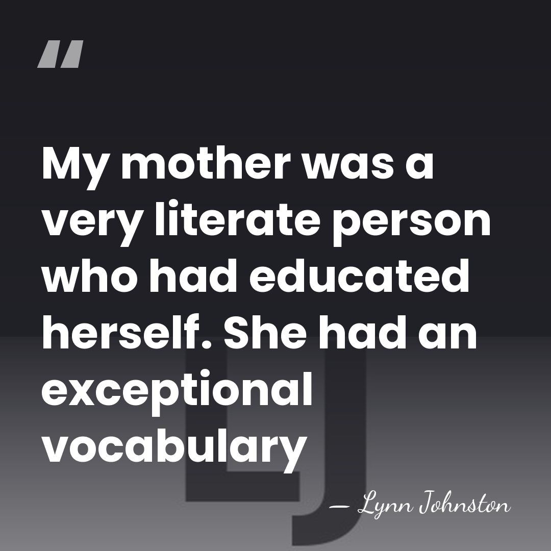 My mother was a very literate person who had educated herself. She&hellip; - Lynn Johnston
