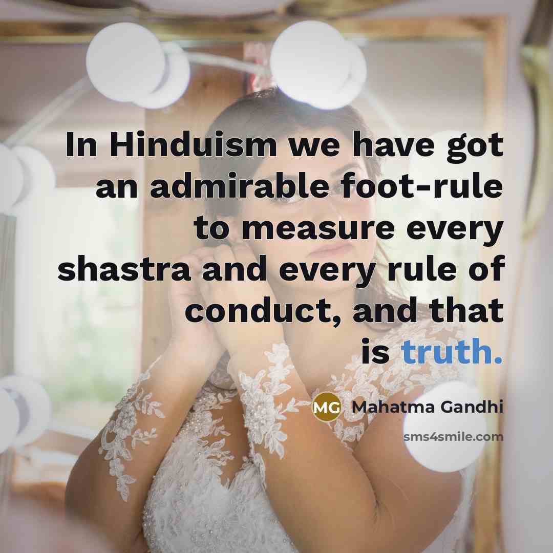 “In Hinduism we have got an admirable foot-rule to measure…” quote by Mahatma Gandhi
