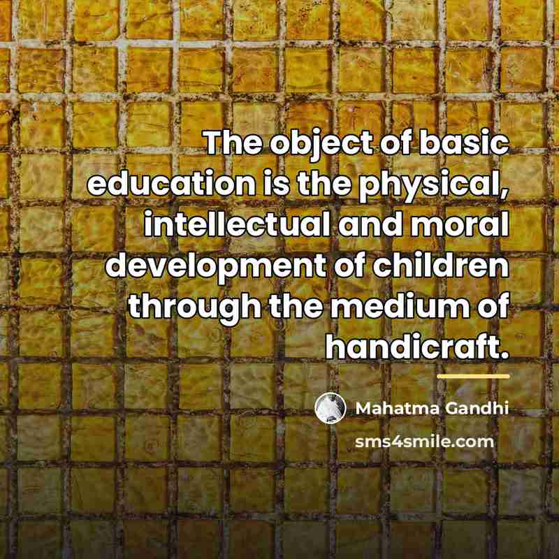 “The object of basic education is the physical, intellectual and…” quote by Mahatma Gandhi