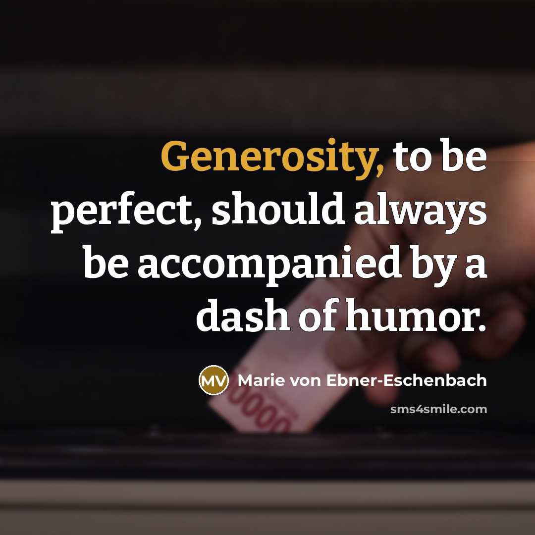 “Generosity, to be perfect, should always be accompanied by a…” quote by Marie von Ebner-Eschenbach