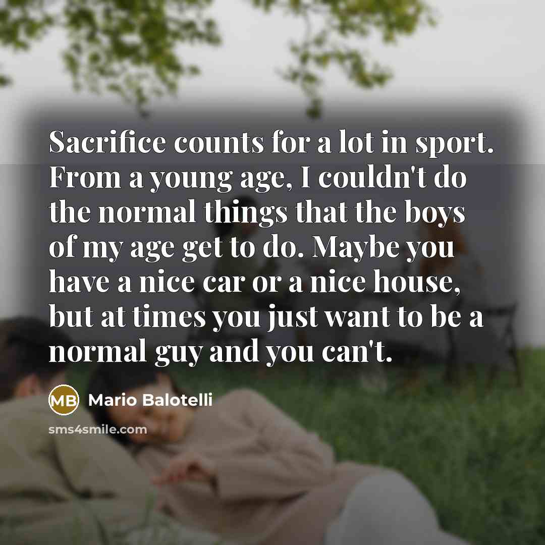 “Sacrifice counts for a lot in sport. From a young…” quote by Mario Balotelli