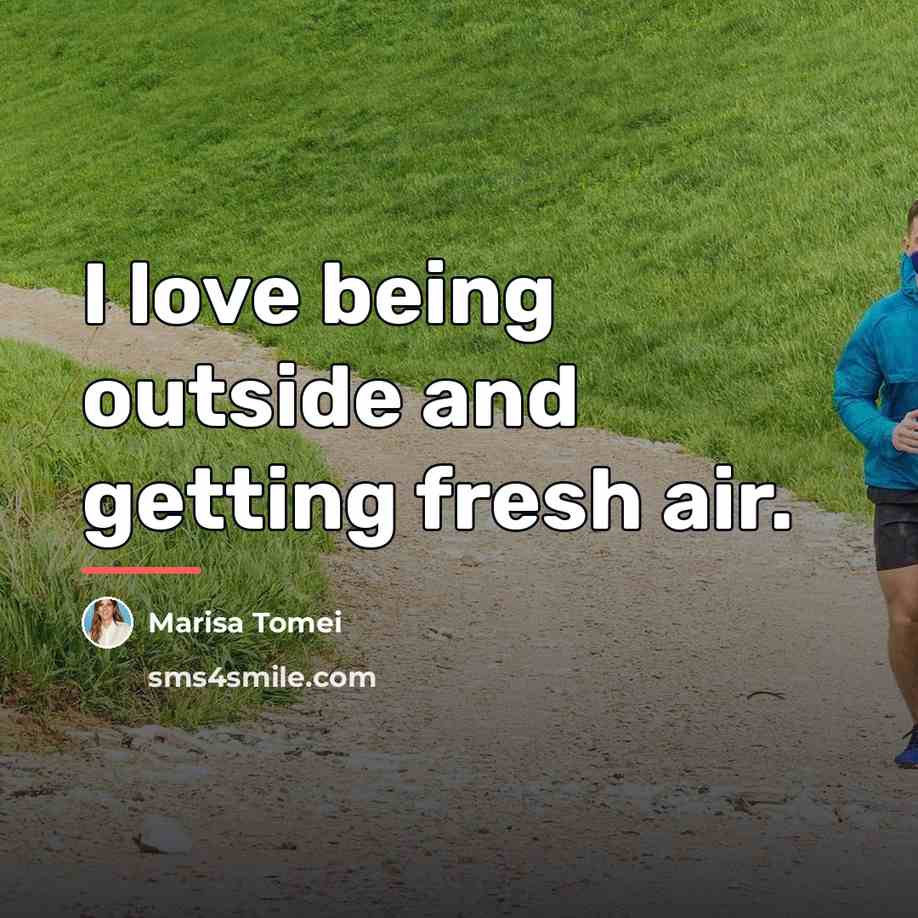 “I love being outside and getting fresh air.…” quote by Marisa Tomei
