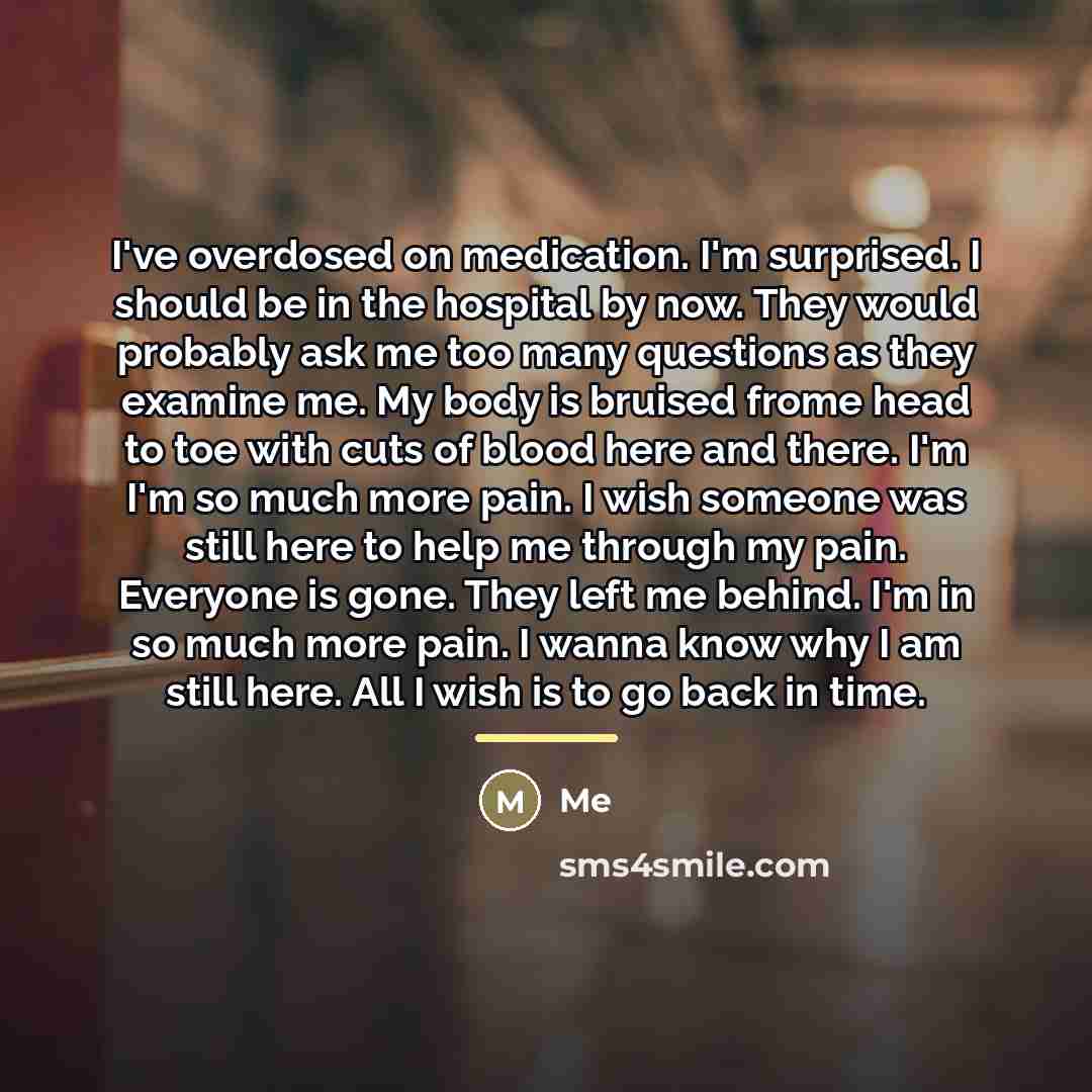 “I've overdosed on medication. I'm surprised. I should be in…” quote by Me