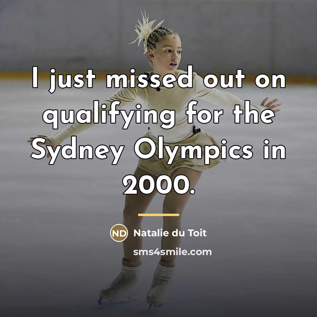“I just missed out on qualifying for the Sydney Olympics…” quote by Natalie du Toit