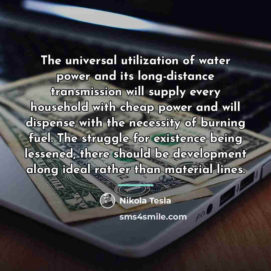 “The universal utilization of water power and its long-distance transmission…” quote by Nikola Tesla