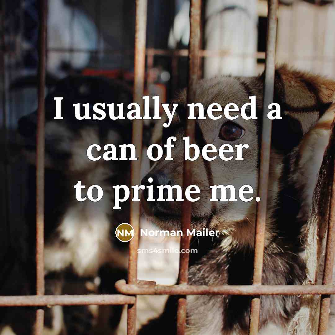“I usually need a can of beer to prime me.…” quote by Norman Mailer
