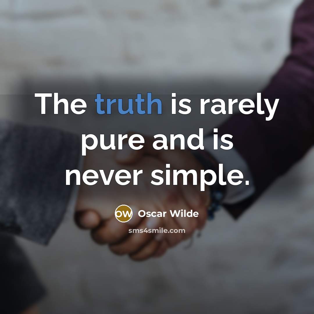 “The truth is rarely pure and is never simple.…” quote by Oscar Wilde