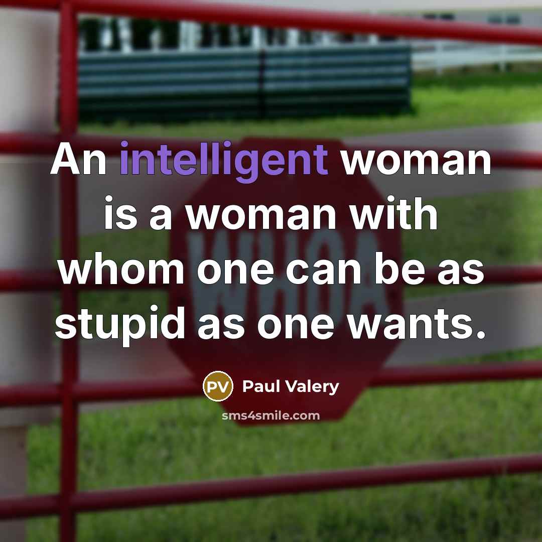 “An intelligent woman is a woman with whom one can…” quote by Paul Valery